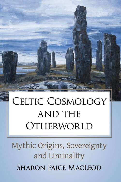 Book cover of Celtic Cosmology and the Otherworld: Mythic Origins, Sovereignty and Liminality