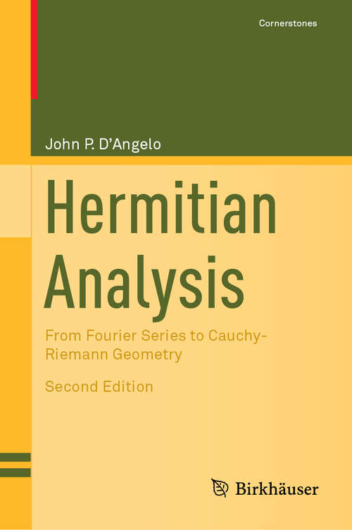 Book cover of Hermitian Analysis: From Fourier Series to Cauchy-Riemann Geometry (2nd ed. 2019) (Cornerstones)