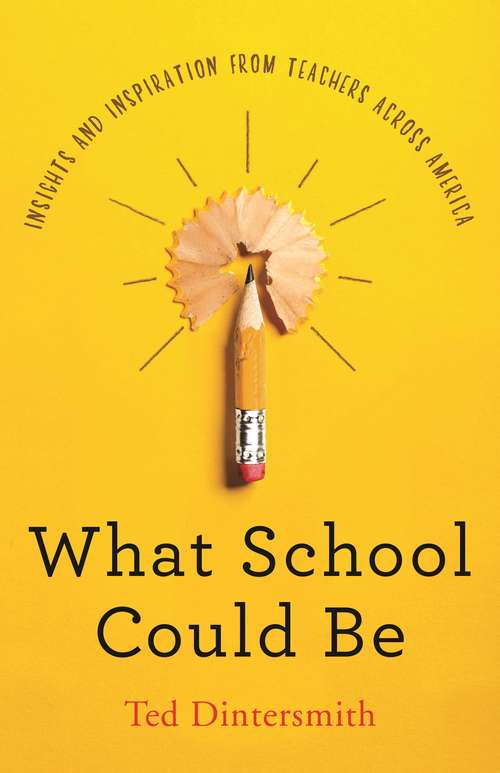 Book cover of What School Could Be: Insights and Inspiration from Teachers across America