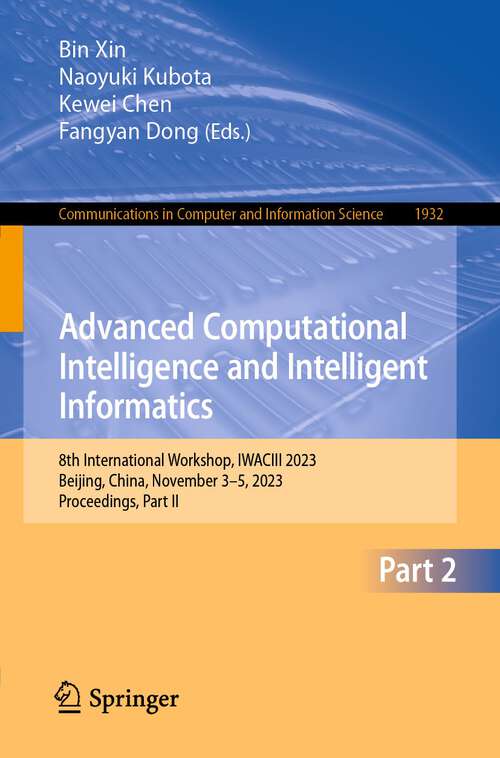 Book cover of Advanced Computational Intelligence and Intelligent Informatics: 8th International Workshop, IWACIII 2023, Beijing, China, November 3–5, 2023, Proceedings, Part II (1st ed. 2024) (Communications in Computer and Information Science #1932)
