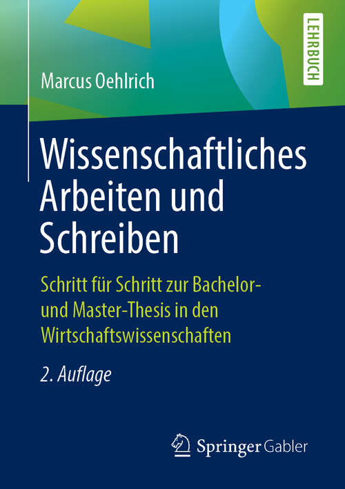 Book cover of Wissenschaftliches Arbeiten und Schreiben: Schritt Für Schritt Zur Bachelor- Und Master-thesis In Den Wirtschaftswissenschaften