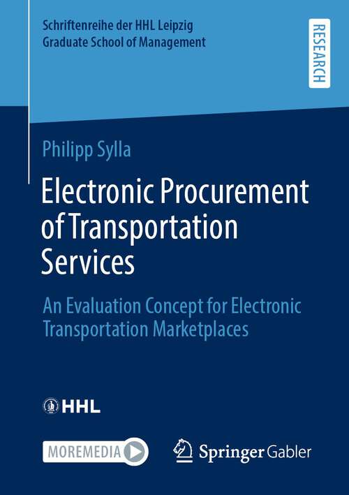 Book cover of Electronic Procurement of Transportation Services: An Evaluation Concept for Electronic Transportation Marketplaces (1st ed. 2023) (Schriftenreihe der HHL Leipzig Graduate School of Management)
