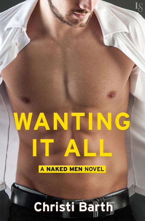 Book cover of Wanting It All: A Naked Men Novel