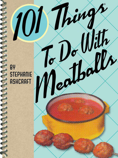 Book cover of 101 Things To Do With Meatballs (101 Things To Do With)