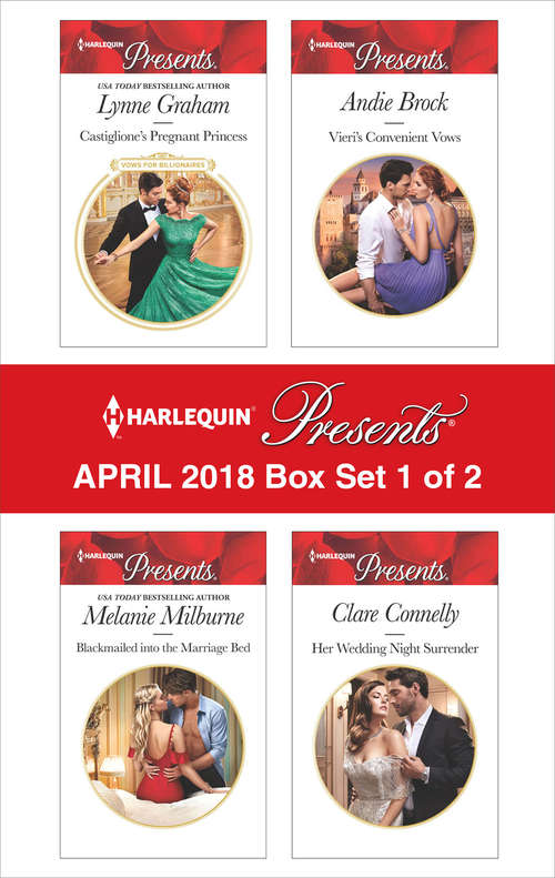 Harlequin Presents April 2018 - Box Set 1 of 2: Castiglione's Pregnant Princess Blackmailed Into The Marriage Bed Vieri's Convenient Vows Her Wedding Night Surrender