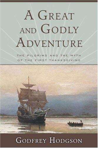 Book cover of A Great and Godly Adventure: The Pilgrims and the Myth of the First Thanksgiving
