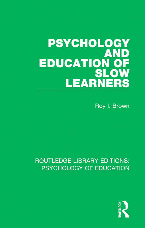 Psychology and Education of Slow Learners (Routledge Library Editions: Psychology of Education)