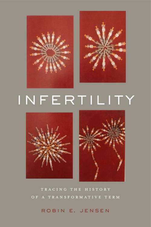 Infertility: Tracing the History of a Transformative Term (RSA Series in Transdisciplinary Rhetoric #3)