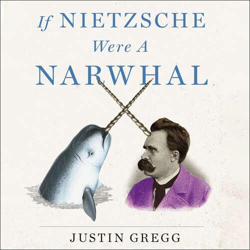 Book cover of If Nietzsche Were a Narwhal: What Animal Intelligence Reveals About Human Stupidity