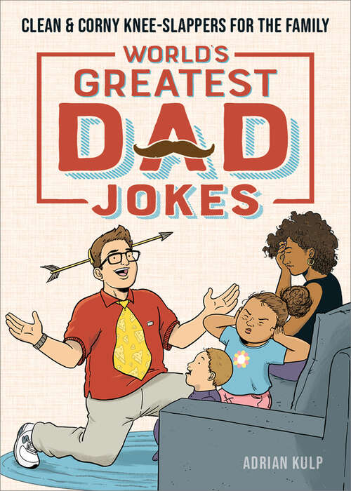 Book cover of World's Greatest Dad Jokes: Clean & Corny Knee-Slappers for the Family