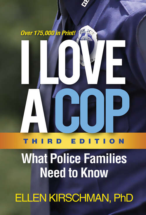 I Love a Cop, Third Edition: What Police Families Need to Know