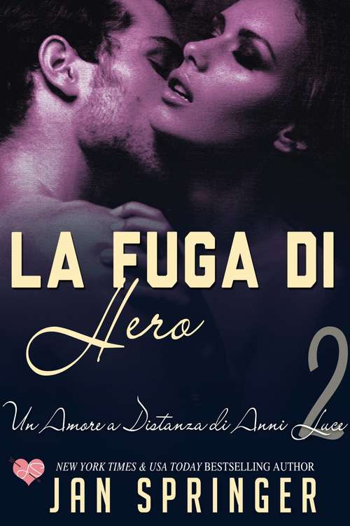 Book cover of Un Amore a Distanza di Anni Luce - La Fuga di Hero