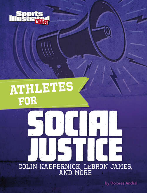 Book cover of Athletes for Social Justice: Colin Kaepernick, LeBron James, and More (Sports Illustrated Kids: Activist Athletes)