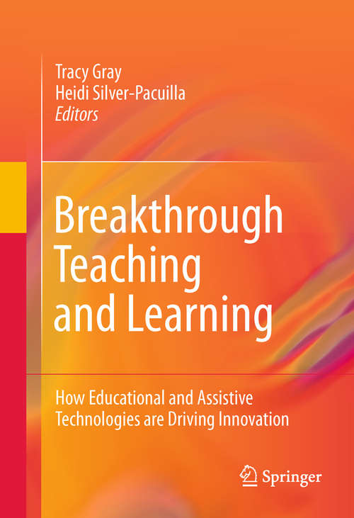 Breakthrough Teaching and Learning: How Educational and Assistive Technologies are Driving Innovation
