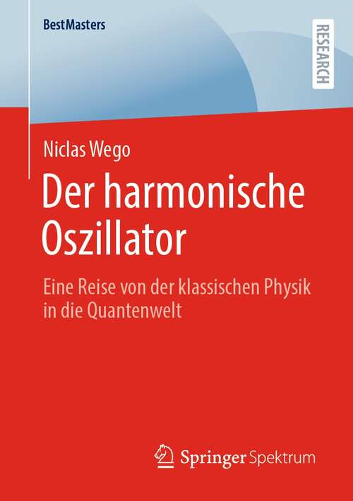 Book cover of Der harmonische Oszillator: Eine Reise von der klassischen Physik in die Quantenwelt (1. Aufl. 2021) (BestMasters)