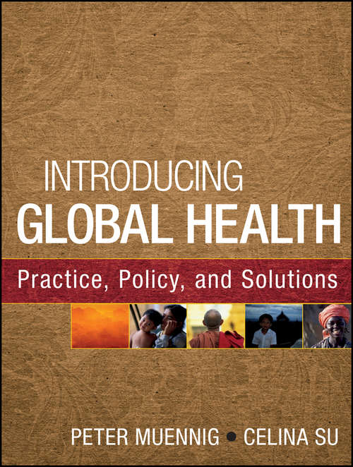 Introducing Global Health: Practice, Policy, and Solutions