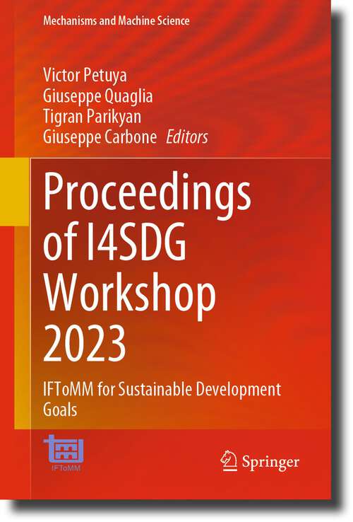 Book cover of Proceedings of I4SDG Workshop 2023: IFToMM for Sustainable Development Goals (1st ed. 2023) (Mechanisms and Machine Science #134)
