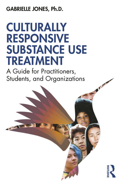 Book cover of Culturally Responsive Substance Use Treatment: A Guide for Practitioners, Students, and Organizations