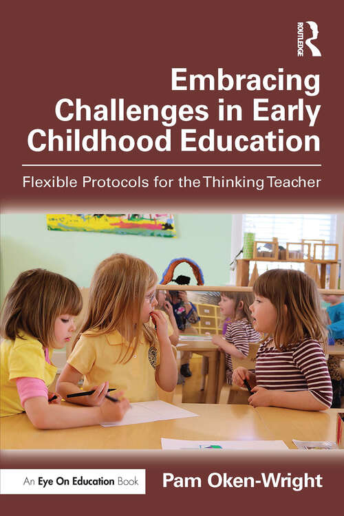 Book cover of Embracing Challenges in Early Childhood Education: Flexible Protocols for the Thinking Teacher (1)