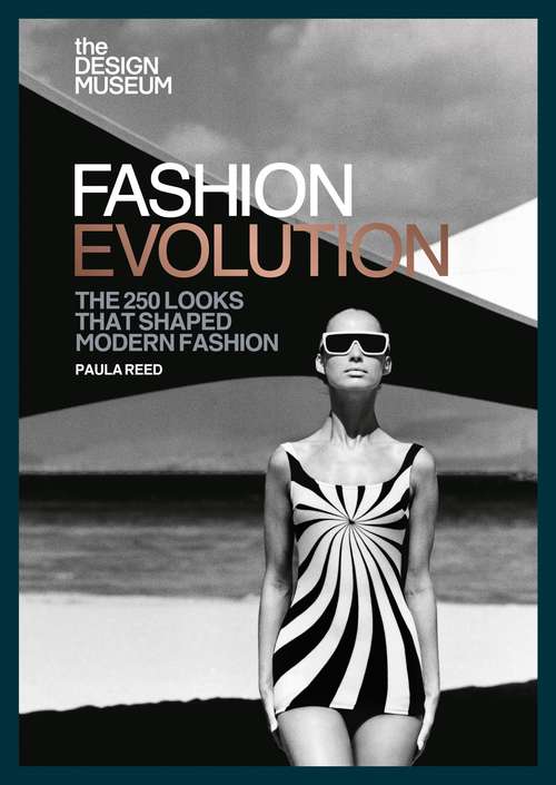 Book cover of The Design Museum – Fashion Evolution: The 250 looks that shaped modern fashion