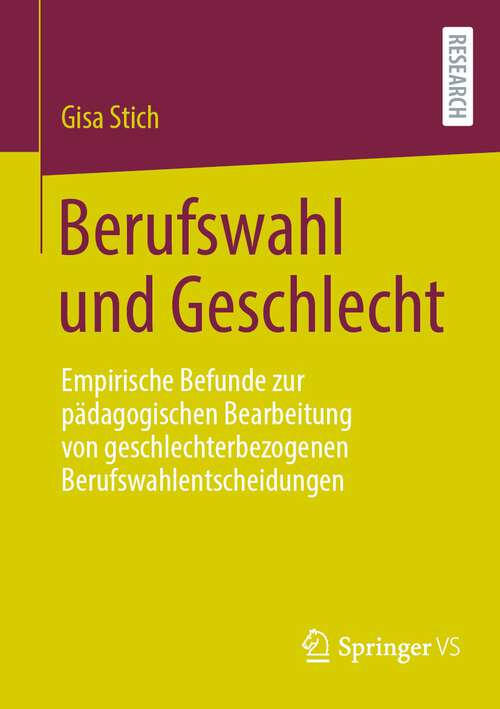 Book cover of Berufswahl und Geschlecht: Empirische Befunde zur pädagogischen Bearbeitung von geschlechterbezogenen Berufswahlentscheidungen (2024)