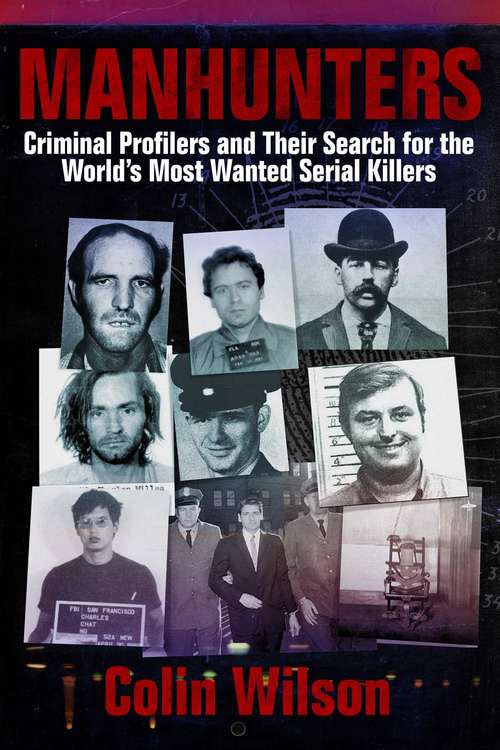 Book cover of Manhunters: Criminal Profilers and Their Search for the World?s Most Wanted Serial Killers
