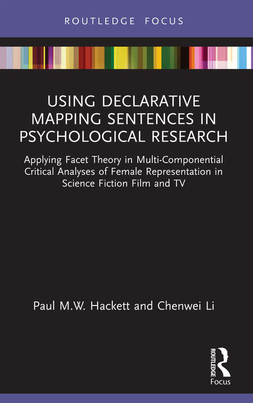 Book cover of Using Declarative Mapping Sentences in Psychological Research: Applying Facet Theory in Multi-Componential Critical Analyses of Female Representation in Science Fiction Film and TV (Routledge Research in Psychology)