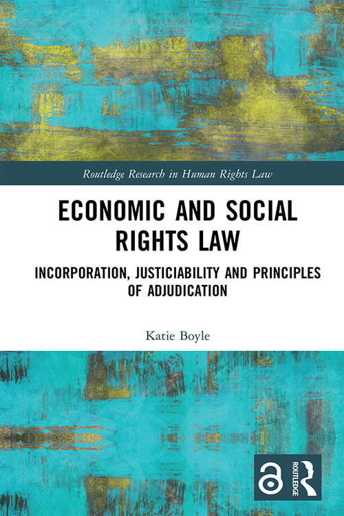 Economic and Social Rights Law: Incorporation, Justiciability and Principles of Adjudication (Routledge Research in Human Rights Law)