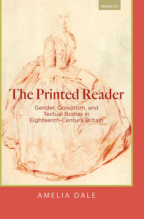 Book cover of The Printed Reader: Gender, Quixotism, and Textual Bodies in Eighteenth-Century Britain (Transits: Literature, Thought & Culture 1650-1850)