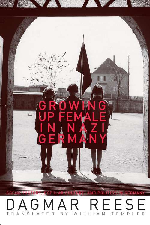 Book cover of Growing Up Female in Nazi Germany
