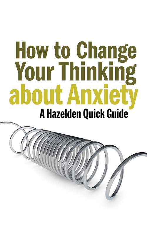 Book cover of How to Change Your Thinking About Anxiety