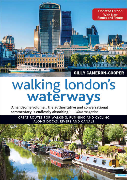 Walking London's Waterways: Great Routes for Walking, Running and Cycling Along Docks, Rivers and Canals