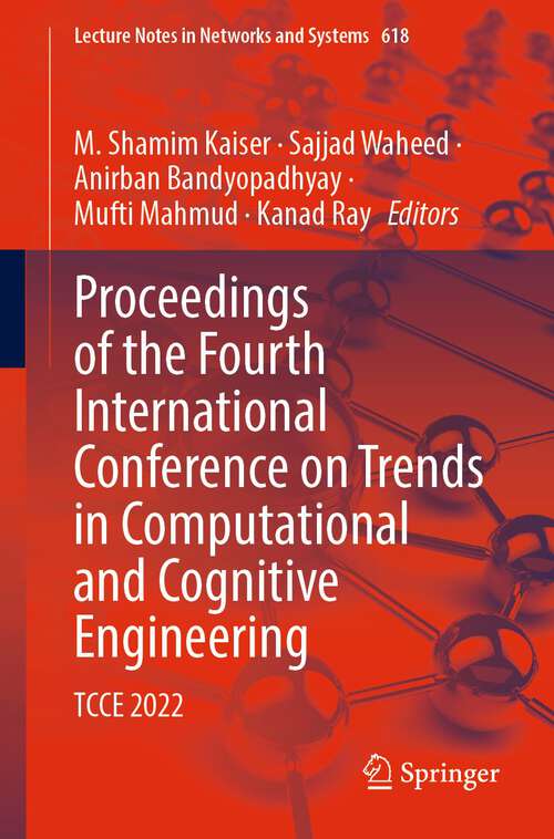 Book cover of Proceedings of the Fourth International Conference on Trends in Computational and Cognitive Engineering: TCCE 2022 (1st ed. 2023) (Lecture Notes in Networks and Systems #618)