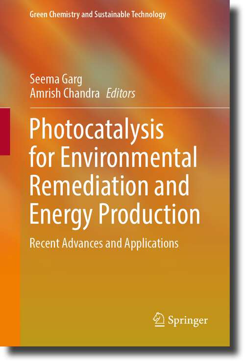 Book cover of Photocatalysis for Environmental Remediation and Energy Production: Recent Advances and Applications (1st ed. 2023) (Green Chemistry and Sustainable Technology)