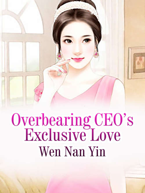 Book cover of Overbearing CEO’s Exclusive Love: Volume 1 (Volume 1 #1)