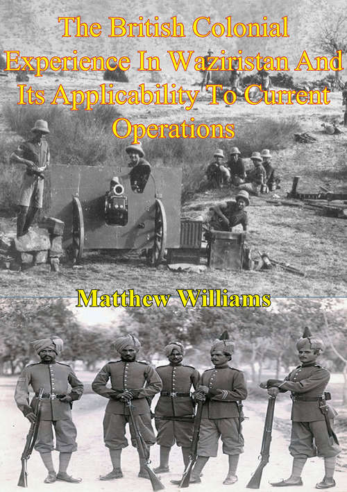 The British Colonial Experience In Waziristan And Its Applicability To Current Operations