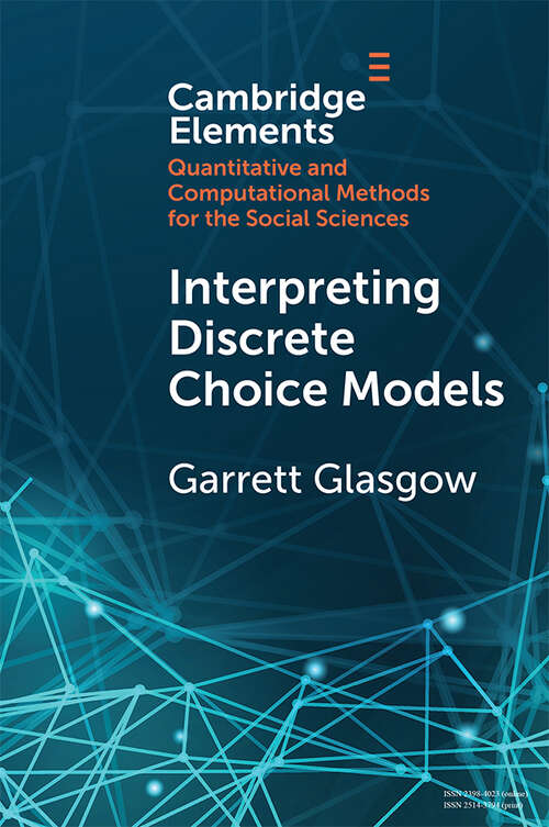 Book cover of Interpreting Discrete Choice Models (Elements in Quantitative and Computational Methods for the Social Sciences)