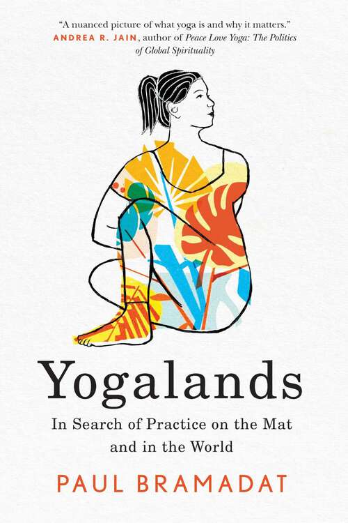 Book cover of Yogalands: In Search of Practice on the Mat and in the World