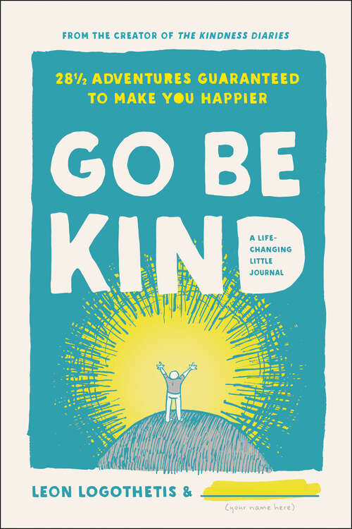 Book cover of Go Be Kind: 28 1/2 Adventures Guaranteed to Make You Happier