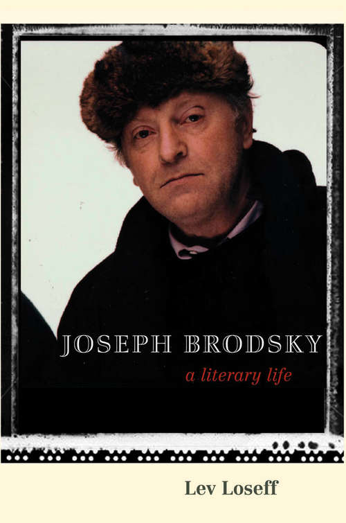 Book cover of Joseph Brodsky: A Literary Life