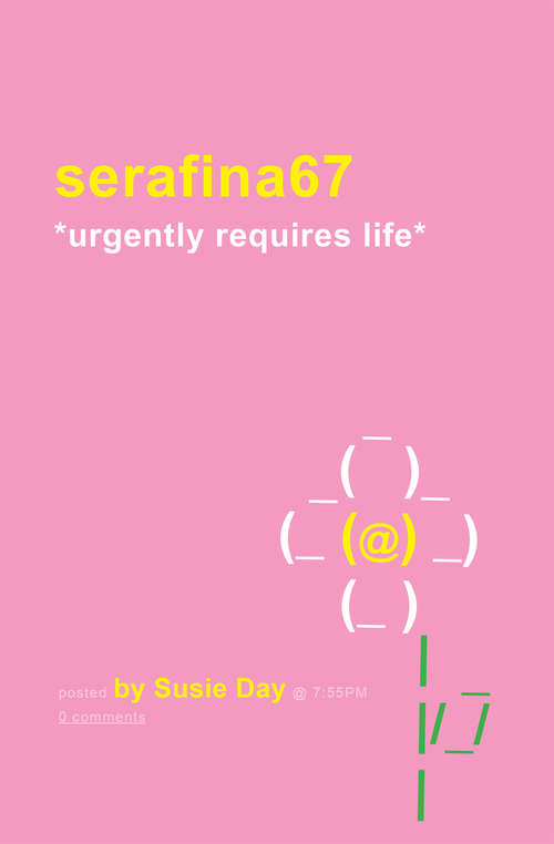 Book cover of serafina67 *urgently requires life*