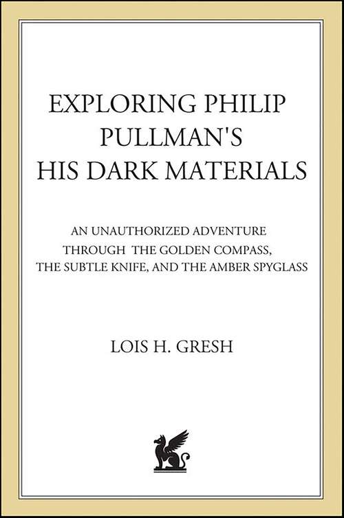Book cover of Exploring Philip Pullman's His Dark Materials: An Unauthorized Adventure Through The Golden Compass, The Subtle Knife, and The Amber Spyglass
