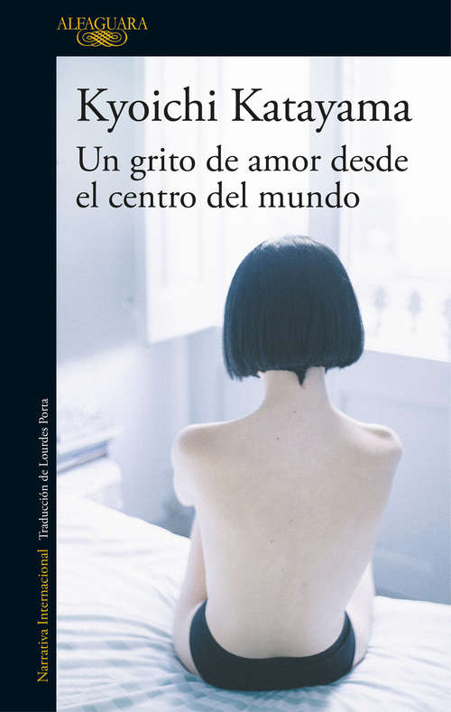 Book cover of Un grito de amor desde el centro del mundo