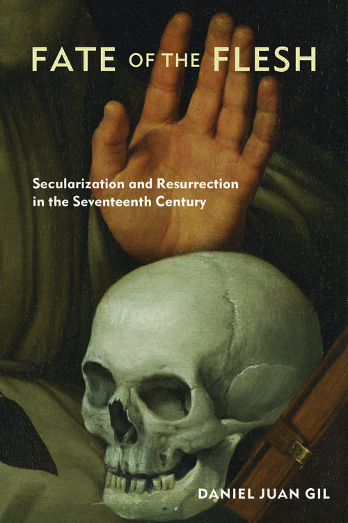 Book cover of Fate of the Flesh: Secularization and Resurrection in the Seventeenth Century (1)