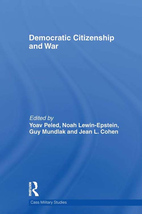 Democratic Citizenship and War (Cass Military Studies)