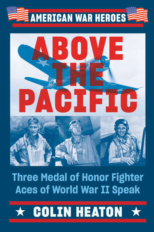 Book cover of Above the Pacific: Three Medal of Honor Fighter Aces of World War II Speak (American War Heroes)