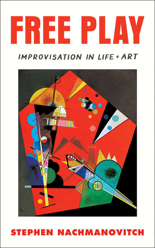 Book cover of Free Play: Improvisation in Life and Art