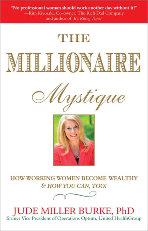 Book cover of The Millionaire Mystique: How Working Women Become Wealthy And How You Can, Too!