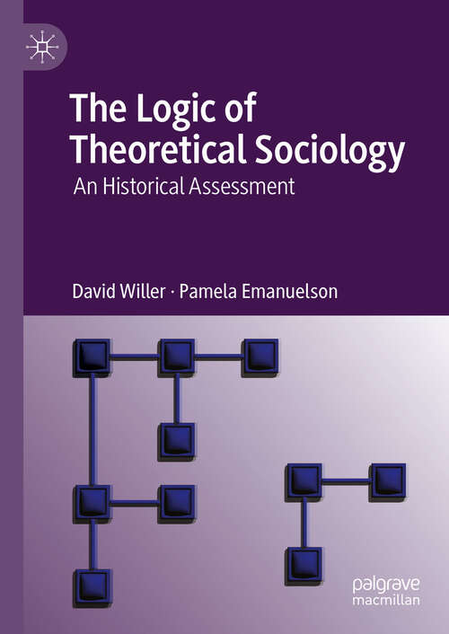 Book cover of The Logic of Theoretical Sociology: An Historical Assessment