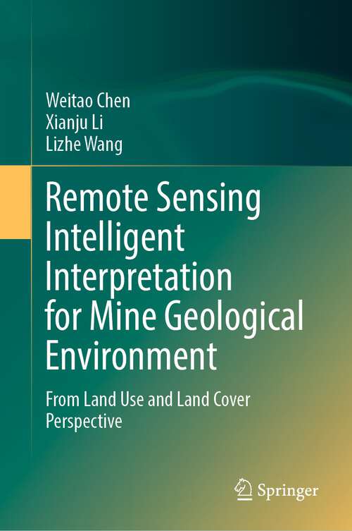 Book cover of Remote Sensing Intelligent Interpretation for Mine Geological Environment: From Land Use and Land Cover Perspective (1st ed. 2022)